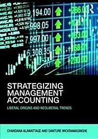 Strategizing Management Accounting : Liberal Origins and Neoliberal Trends (Paperback)