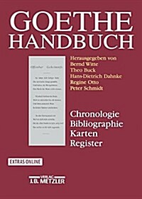 Goethe-Handbuch: Chronologie, Bibliographie, Karten, Register (Hardcover)