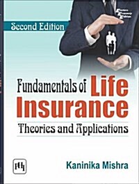 Fundamentals of Life Insurance : Theories and Applications (Paperback, 2 Revised edition)