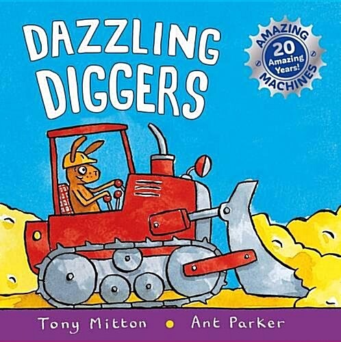 Amazing Machines: Dazzling Diggers : Anniversary edition (Paperback, Main Market Ed. - UK edition)