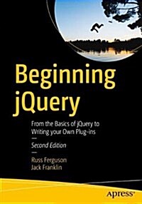 Beginning Jquery: From the Basics of Jquery to Writing Your Own Plug-Ins (Paperback, 2)