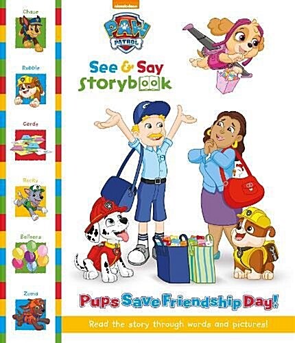 Nickelodeon PAW Patrol See & Say Storybook: Pups Save Friendship Day! : Read the Story Through Words and Pictures! (Paperback)