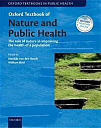 Oxford Textbook of Nature and Public Health : The role of nature in improving the health of a population (Paperback)