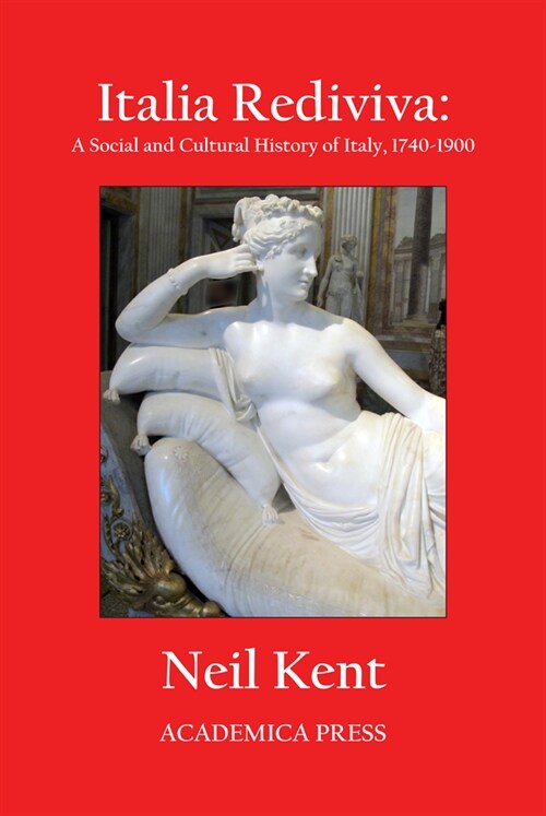 Italia Rediviva: A Social and Cultural History of Italy, 1740-1900 (Hardcover)