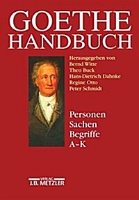 Goethe-Handbuch: Band 4, Teilband 1: Personen, Sachen, Begriffe a - K (Hardcover)