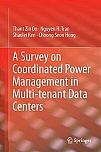 A Survey on Coordinated Power Management in Multi-tenant Data Centers (Hardcover)