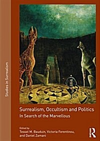 Surrealism, Occultism and Politics : In Search of the Marvellous (Hardcover)