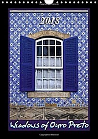 Windows of Ouro Preto 2018 : Photographic calendar with windows from Ouro Preto, Brazil. (Calendar)