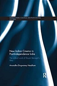 New Indian Cinema in Post-Independence India : The Cultural Work of Shyam Benegal’s Films (Paperback)