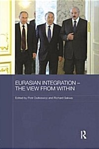 Eurasian Integration - The View from Within (Paperback)