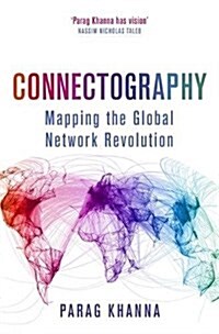 Connectography : Mapping the Global Network Revolution (Paperback)