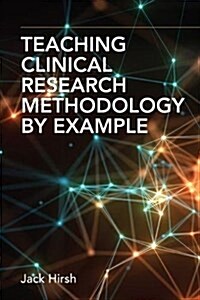 Teaching Clinical Research Methodology by Example (Paperback)