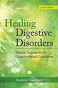 Healing Digestive Disorders : Natural Treatments for Gastrointestinal Conditions (Paperback, 4 Revised edition)