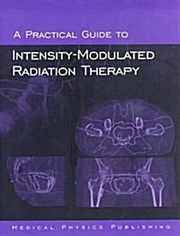 A Practical Guide to Intensity-Modulated Radiation Therapy (Hardcover)