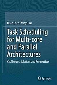 Task Scheduling for Multi-Core and Parallel Architectures: Challenges, Solutions and Perspectives (Hardcover, 2017)