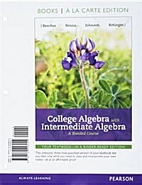 College Algebra with Intermediate Algebra: A Blended Course, Books a la Carte Edition, Plus Mylab Math -- 24-Month Access Card Package (Hardcover)