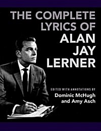 The Complete Lyrics of Alan Jay Lerner (Hardcover)