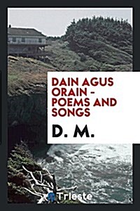 Dain Agus Orain - Poems and Songs (Paperback)