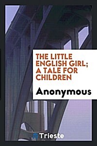 The Little English Girl; A Tale for Children (Paperback)