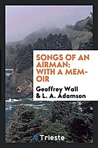 Songs of an Airman: With a Memoir (Paperback)