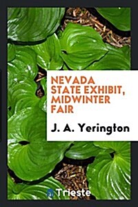 Nevada State Exhibit, Midwinter Fair (Paperback)