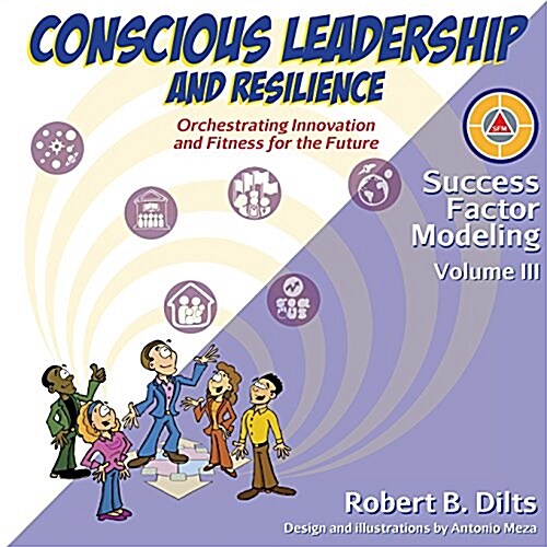 Success Factor Modeling, Volume III: Conscious Leadership and Resilience: Orchestrating Innovation and Fitness for the Future (Paperback)
