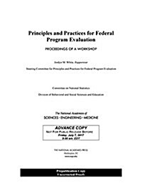 Principles and Practices for Federal Program Evaluation: Proceedings of a Workshop (Paperback)