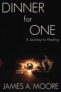 Dinner for One: A Journey to Healing (Paperback)