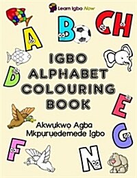 Igbo Alphabet Colouring Book: Akwukwo Agba Mkpuruedemede Igbo (Paperback)