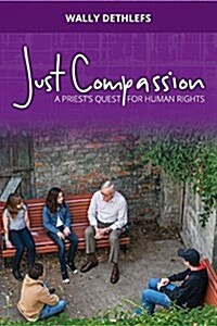 Just Compassion: A Priests Quest for Human Rights (Paperback)