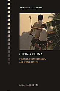 Citing China: Politics, Postmodernism, and World Cinema (Hardcover)