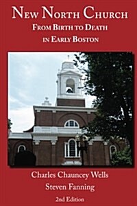 New North Church: From Birth to Death in Early Boston (Paperback)