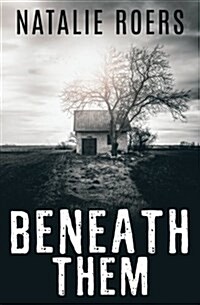 Beneath Them: Based on the Screenplay by Natalie Roers and Mali Elfman (Paperback)