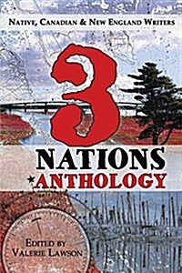 3 Nations Anthology: Native, Canadian & New England Writers (Paperback)