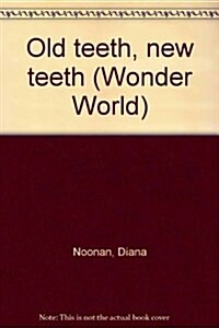 Wonder World, Old Teeth, New Teeth (Spiral)