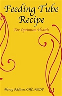 Feeding Tube Recipe for Optimum Health (Paperback)