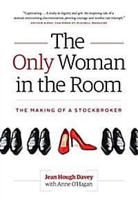 The Only Woman in the Room: The Making of a Stockbroker (Paperback)