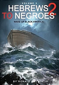 Hebrews to Negroes 2 Volume 3: Wake Up Black America (Paperback)