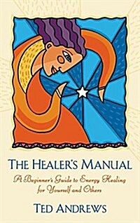 Healers Manual: A Beginners Guide to Energy Therapies (Revised) (Hardcover)