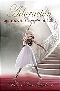 La Adoracin Que Toca El Corazn de Dios (Paperback)