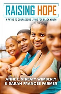 Raising Hope: Four Paths to Courageous Living for Black Youth (Paperback)