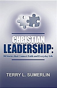 Christian Leadership: 50 Stories That Connect Faith and Everyday Life (Paperback)