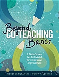 Beyond Co-Teaching Basics: A Data-Driven, No-Fail Model for Continuous Improvement (Paperback)