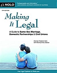 Making It Legal: A Guide to Same-Sex Marriage, Domestic Partnerships & Civil Unions (Paperback)