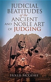 Judicial Beatitudes of the Ancient and Noble Art of Judging (Paperback)