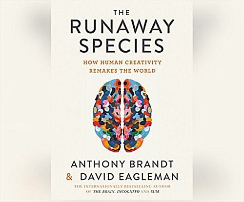 The Runaway Species: How Human Creativity Remakes the World (Audio CD)
