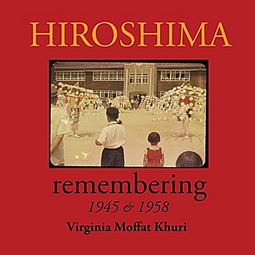 Hiroshima: Remembering 1945 & 1958 (Paperback)