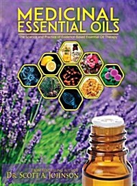 Medicinal Essential Oils: The Science and Practice of Evidence-Based Essential Oil Therapy (Hardcover)