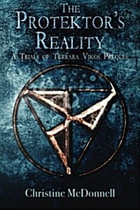 The Protektors Reality: A Trials of Terrara Vikos Prequel (Paperback)
