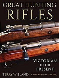 Great Hunting Rifles: Victorian to the Present (Hardcover)